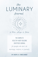 The Luminary Journal: The Complete Healthy-Habit-Building Gratitude Journal 1716151813 Book Cover