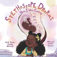 Stethoscope Dreams: How I Was Formed 0999334158 Book Cover