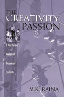 The Creativity Passion: E. Paul Torrance's Voyages of Discovering Creativity (Publications in Creativity Research) 1567503896 Book Cover