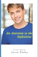 An Aversion to the Definitive: A Boston Boy's Coming of Age in Southern California 1521295158 Book Cover