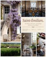 Saint-Émilion: The Châteaux, Winemakers, and Landscapes of Bordeaux's Famed Wine Region 1584799447 Book Cover