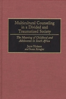 Multicultural Counseling in a Divided and Traumatized Society: The Meaning of Childhood and Adolescence in South Africa (Contributions in Psychology) 0313285543 Book Cover