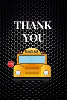 Thank You: Appreciation Gift For School Bus Driver|Thank You Gag Gift For Professional Drivers| Cute Journal For Male & Female Driver, Licensed ... For School Bus Driver (Alternative to card) 1694226123 Book Cover