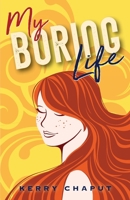 My Boring Life 1736630741 Book Cover