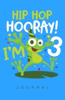 Hip Hop Hooray I'm 3 Birthday Journal 170799448X Book Cover