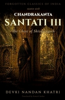 Chandrakanta Santati — III: The Ghost of Shivdattgarh (Forgotten Classics of India - Devki Nandan Khatri Collection) B0HBVLGV5X Book Cover
