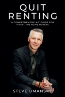 Quit Renting: A Comprehensive A-Z Guide for First-Time Home Buyers B0CS3MFYCM Book Cover