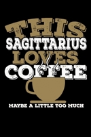 This Sagittarius Loves Coffee Maybe A Little Too Much Notebook: 100 Wide Ruled Lined Pages 1670527204 Book Cover