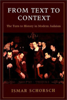 From Text to Context: The Turn of History in Modern Judaism 1584653353 Book Cover