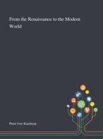 From the Renaissance to the Modern World 1013284690 Book Cover