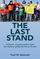 The Last Stand: Schools, Communities and the Future of Rural Nova Scotia 155266578X Book Cover