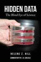 Hidden Data: The Blind Eye of Science 1534702075 Book Cover