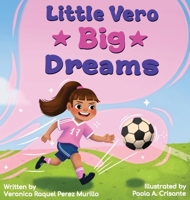 Little Vero, Big Dreams B0G7P45B16 Book Cover