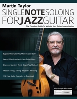 Martin Taylor Single Note Soloing for Jazz Guitar: The Complete Guide to Melodic Jazz Guitar Improvisation 1789330882 Book Cover