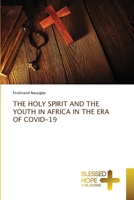 THE HOLY SPIRIT AND THE YOUTH IN AFRICA IN THE ERA OF COVID-19 6137904296 Book Cover