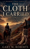 The Cloth I Carried (Walker's Trail) B0H295KY84 Book Cover