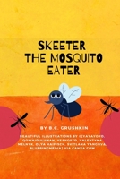 Skeeter the Mosquito Eater B0C7T3GKJ7 Book Cover