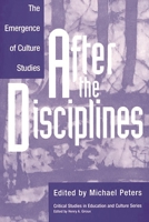 After the Disciplines: The Emergence of Cultural Studies (Critical Studies in Education and Culture Series) 0897896270 Book Cover