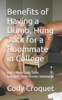Benefits of Having a Dumb, Hung Jock for a Roommate in College, And 4 More Cody Tales: Gay First Time Stories Volume 19 B0HDL4Z4PF Book Cover