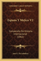 Espana Y Mejico V2: Compendio De Historia Internacional (1862) 116812672X Book Cover