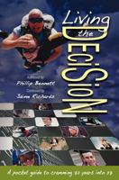Living the Decision: A Pocket Guide to Cramming 72 years of living into 27. 1479344923 Book Cover