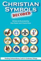 Christian Symbols: Decoded 1484962974 Book Cover