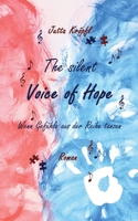 The silent Voice of Hope: Wenn Gefühle aus der Reihe tanzen 3734744547 Book Cover