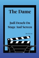 The Dame: Judi Dench On Stage And Screen (Biographies of Notable People) B0CR2N6D8C Book Cover