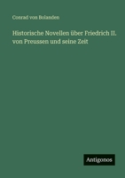 Historische Novellen über Friedrich II. von Preussen und seine Zeit (German Edition) 3386389856 Book Cover