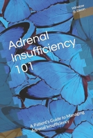 Adrenal Insufficiency 101: A Patient’s Guide to Managing Adrenal Insufficiency 1734907304 Book Cover