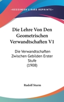 Die Lehre Von Den Geometrischen Verwandtschaften V1: Die Verwandtschaften Zwischen Gebilden Erster Stufe (1908) 1168128986 Book Cover