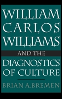 William Carlos Williams & the Diagnositcs of Culture 019507226X Book Cover