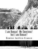 I Am Human! My Emotions! But I Am Human? 1530383870 Book Cover