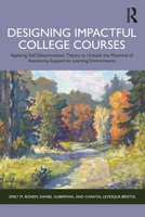 Designing Impactful College Courses: Applying Self-Determination Theory to Unleash the Potential of Autonomy-Supportive Learning Environments 104100415X Book Cover