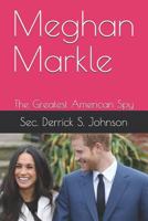 Meghan Markle: The Greatest American Spy 1973415607 Book Cover