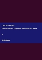 Land and Mind: Kenneth White's Geopoetics in the Arabian Context 1847184936 Book Cover