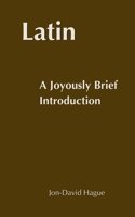 Latin: A Joyously Brief Introduction B0D9CBKDF1 Book Cover