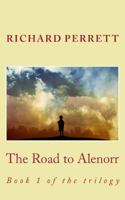 The Road to alenorr: Book 1 of the trilogy 1502426250 Book Cover