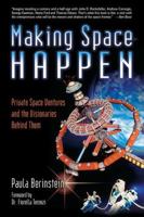 Making Space Happen: Private Space Efforts and the People Behind Them 0966674839 Book Cover