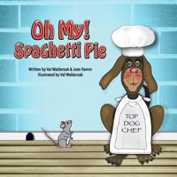 Oh My! Spaghetti Pie 1986731685 Book Cover