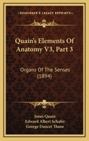 Quain's Elements Of Anatomy V3, Part 3: Organs Of The Senses 1168064368 Book Cover