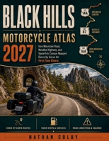 Black Hills Motorcycle Atlas 2027: Iron Mountain Road, Needles Highway, and Spearfish Canyon Mapped Curve by Curve for First-Time Riders B0HDZP2994 Book Cover