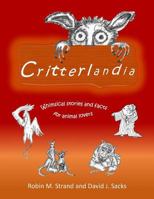 Critterlandia: Whimsical stories and facts for animal lovers 1722642653 Book Cover