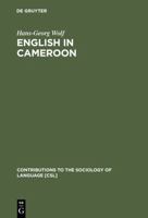English In Cameroon (Contributions To The Sociology Of Language) 3110170531 Book Cover