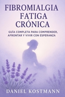 Fibromialgia y Fatiga Crónica: Guía completa para comprender, afrontar y vivir con esperanza (Spanish Edition) B0FPXGNSHY Book Cover