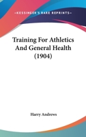 Training For Athletics And General Health 1120945860 Book Cover