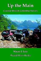 Up the Main: Coastal British Columbia Stories 097813575X Book Cover