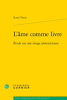 L'Ame Comme Livre: Etude Sur Une Image Platonicienne 2406101312 Book Cover