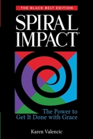 Spiral Impact: The Black Belt Edition The Power to Get It Done with Grace 1946533831 Book Cover
