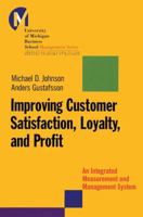 Improving Customer Satisfaction, Loyalty, and Profit : An Integrated Measurement and Management System 0787953105 Book Cover